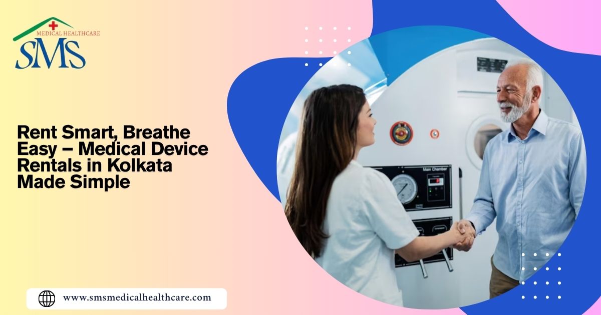 Rent Smart, Breathe Easy – Medical Device Rentals in Kolkata Made Simple