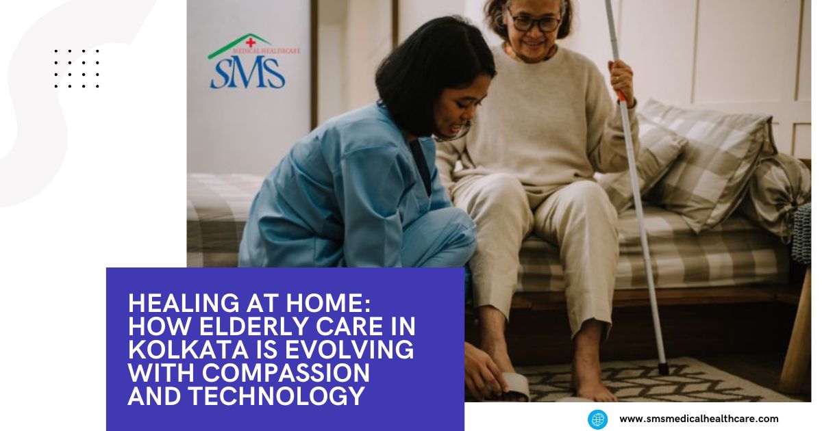 Healing at Home: How Elderly Care in Kolkata Is Evolving with Compassion and Technology